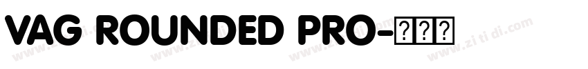 VAG ROUNDED PRO字体转换 VAG ROUNDED PRO字体转换